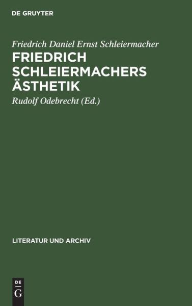 Friedrich Schleiermachers AEsthetik - Friedrich Schleiermacher - Bücher - de Gruyter - 9783111291918 - 1. April 1931