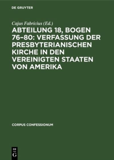 Abteilung 18, Bogen 76-80 - Cajus Fabricius - Książki - de Gruyter GmbH, Walter - 9783112674918 - 31 grudnia 1943