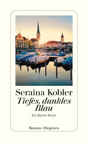 Cover for Seraina Kobler · Tiefes, dunkles Blau: Ein Zürich-Krimi (Bok) (2023)