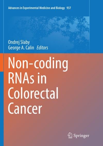 Non-coding RNAs in Colorectal Cancer - Advances in Experimental Medicine and Biology -  - Kirjat - Springer International Publishing AG - 9783319824918 - sunnuntai 22. huhtikuuta 2018