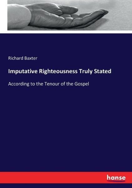 Imputative Righteousness Truly S - Baxter - Books -  - 9783337404918 - December 23, 2017