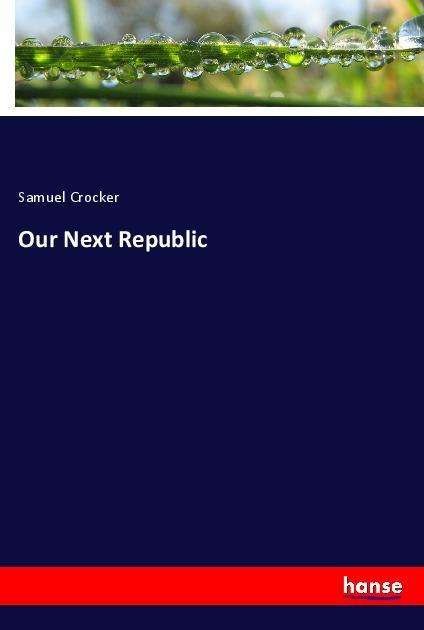 Cover for Crocker · Our Next Republic (Bog)