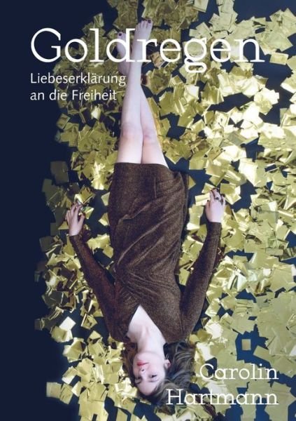 Cover for Carolin Hartmann · Goldregen - Liebeserklarung an die Freiheit (Paperback Bog) (2021)
