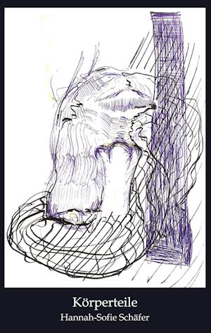 Cover for Hannah-Sofie Schäfer · Körperteile (Book) (2022)