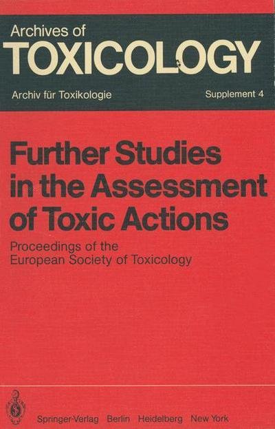 Further Studies in the Assessment of Toxic Actions: Proceedings of the European Society of Toxicology Meeting, Held in Dresden, June 11 - 13, 1979 - Archives of Toxicology - P L Chambers - Bøger - Springer-Verlag Berlin and Heidelberg Gm - 9783540101918 - 1. oktober 1980