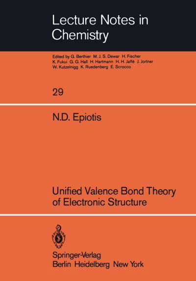 Cover for N. D. Epiotis · Unified Valence Bond Theory of Electronic Structure - Lecture Notes in Chemistry (Taschenbuch) [Softcover reprint of the original 1st ed. 1982 edition] (1982)