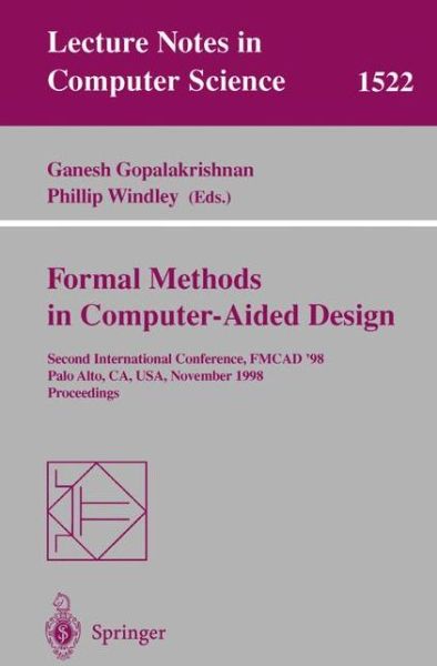 Cover for Ganesh Gopalakrishnan · Formal Methods in Computer-aided Design: Second International Conference, Fmcad '98, Palo Alto, Ca, Usa, November 4-6, 1998, Proceedings - Lecture Notes in Computer Science (Paperback Book) (1998)