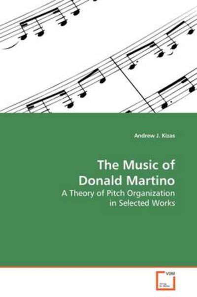 Cover for Andrew J. Kizas · The Music of Donald Martino: a Theory of Pitch Organization in Selected Works (Paperback Book) (2009)