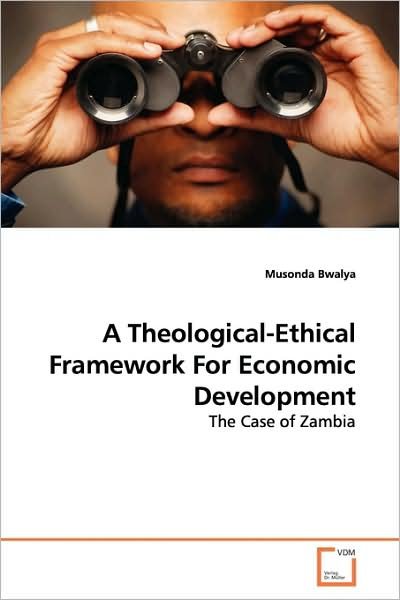 Cover for Musonda Bwalya · A Theological-ethical Framework for Economic Development: the Case of Zambia (Taschenbuch) (2009)