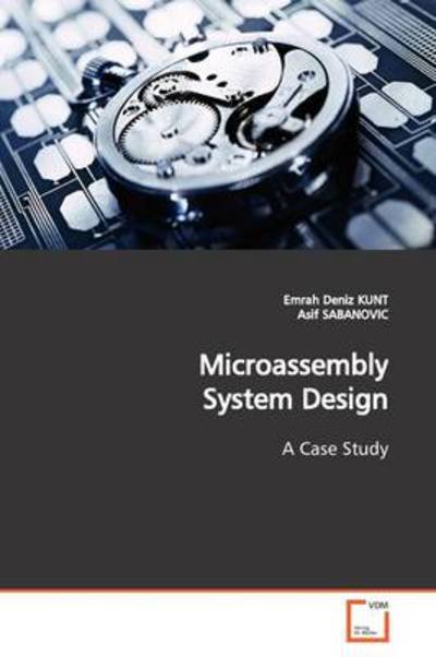 Cover for Emrah Deniz Kunt · Microassembly System Design: a Case Study (Paperback Bog) (2009)