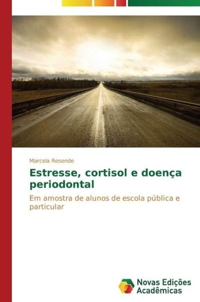 Estresse, Cortisol E Doenca Periodontal - Resende Marcela - Böcker - Novas Edicoes Academicas - 9783639610918 - 25 februari 2015