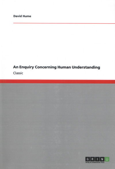 An Enquiry Concerning Human Understanding - David Hume - Books - GRIN Verlag - 9783640245918 - January 21, 2009
