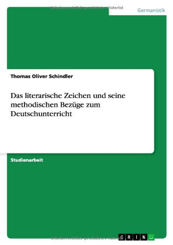 Das literarische Zeichen und - Schindler - Książki - GRIN Verlag - 9783640737918 - 22 listopada 2013