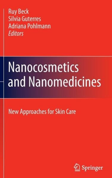 Cover for Ruy Beck · Nanocosmetics and Nanomedicines: New Approaches for Skin Care (Innbunden bok) [2011 edition] (2011)