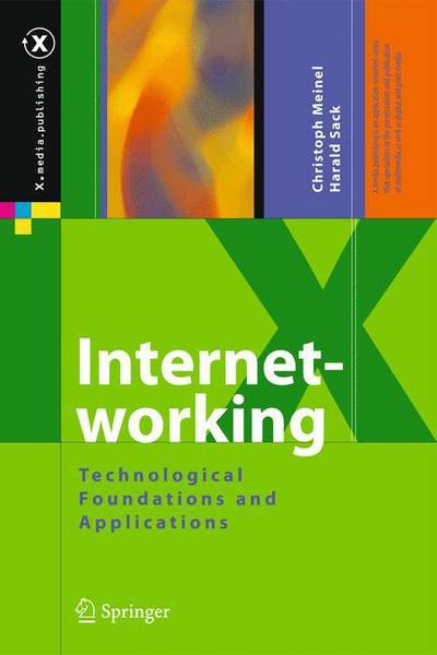 Cover for Christoph Meinel · Internetworking: Technological Foundations and Applications - X. Media Publishing (Gebundenes Buch) [2013 edition] (2013)