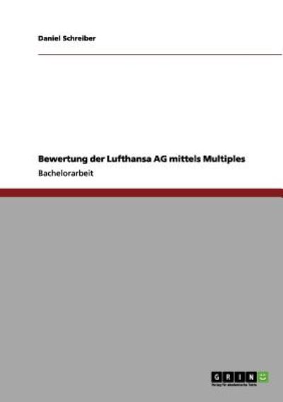 Cover for Daniel Schreiber · Bewertung Der Lufthansa Ag Mittels Multiples (Paperback Book) [German edition] (2012)