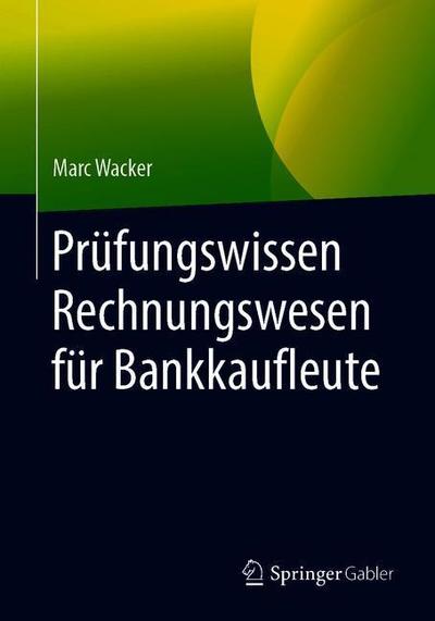 Cover for Wacker · Pruefungswissen Rechnungswesen fuer Bankkaufleute (Book) [1. Aufl. 2019 edition] (2019)