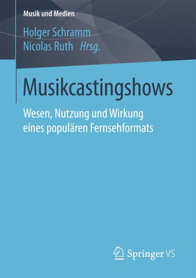 Cover for Musikcastingshows: Wesen, Nutzung Und Wirkung Eines Popularen Fernsehformats - Musik Und Medien (Paperback Book) [1. Aufl. 2017 edition] (2017)