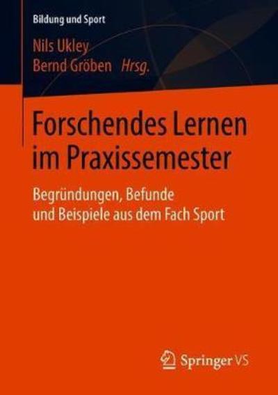 Cover for Forschendes Lernen Im Praxissemester: Begrundungen, Befunde Und Beispiele Aus Dem Fach Sport - Bildung Und Sport (Paperback Book) [1. Aufl. 2018 edition] (2018)