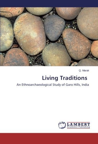 Cover for Q. Marak · Living Traditions: an Ethnoarchaeological Study of Garo Hills, India (Pocketbok) (2014)