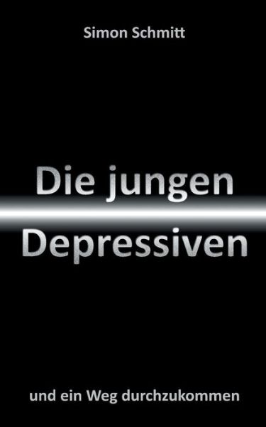 Cover for Simon Schmitt · Die Jungen Depressiven (Paperback Book) (2015)