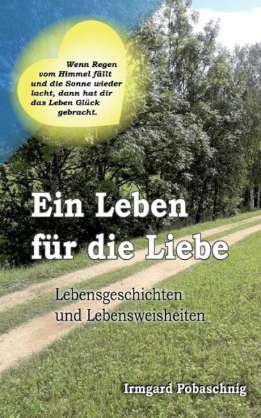 Ein Leben für die Liebe - Pobaschnig - Books -  - 9783750403918 - October 14, 2019
