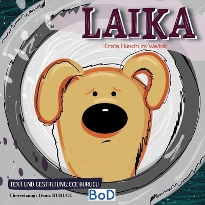 Laika: Erste Hundin im Weltall - Ece Burucu - Livros - Books on Demand - 9783751943918 - 24 de junho de 2020