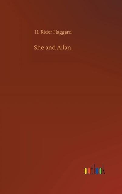 Cover for Sir H Rider Haggard · She and Allan (Hardcover bog) (2020)