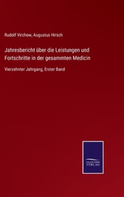 Jahresbericht uber die Leistungen und Fortschritte in der gesammten Medicin - Rudolf Virchow - Books - Salzwasser-Verlag Gmbh - 9783752537918 - October 24, 2021