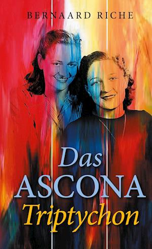 Cover for Bernaard Riche · Das ASCONA Triptychon (Hardcover Book) (2021)
