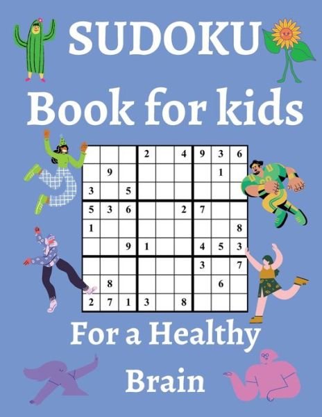 Cover for Goia Andrei · Sudoku Book for Kids / For a Healthy Brain: Fun &amp; Challenging Sudoku Puzzles for Smart and Clever Kids Ages 6,7,8,9,10,11 &amp; 12 / With Solutions (Taschenbuch) (2021)