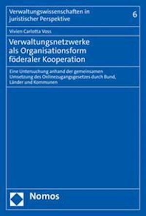 Cover for Vivien Carlotta Voss · Verwaltungsnetzwerke Als Organisationsform Föderaler Kooperation (Buch) (2023)