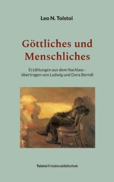 Cover for Leo N. Tolstoi · Göttliches und Menschliches (Bok) (2024)