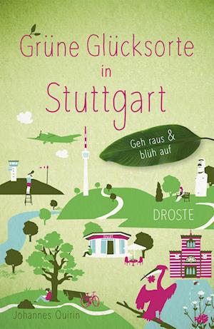 Grüne Glücksorte in Stuttgart - Johannes Quirin - Books - Droste Verlag - 9783770021918 - February 18, 2022