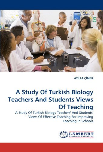 Cover for At?lla Ç?mer · A Study of Turkish Biology Teachers and Students Views of Teaching: a Study of Turkish Biology Teachers' and Students' Views of Effective Teaching for Improving Teaching in Schools (Paperback Bog) (2010)
