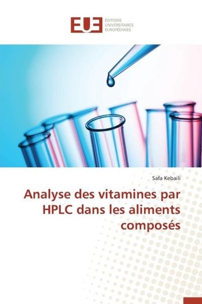Cover for Kebaili Safa · Analyse Des Vitamines Par Hplc Dans Les Aliments Composes (Paperback Book) (2018)