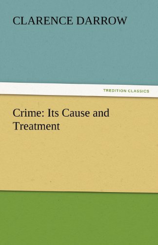 Cover for Clarence Darrow · Crime: Its Cause and Treatment (Tredition Classics) (Taschenbuch) (2011)