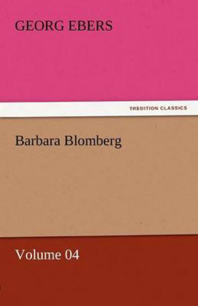 Cover for Georg Ebers · Barbara Blomberg  -  Volume 04 (Tredition Classics) (Paperback Book) (2011)