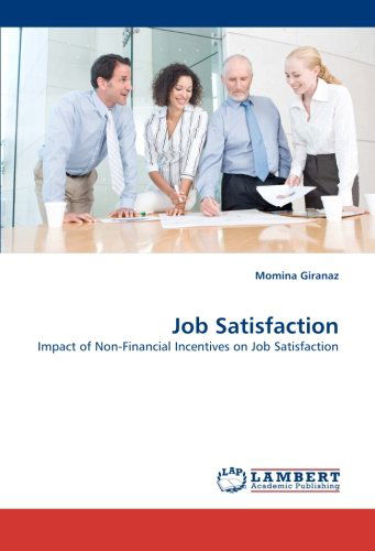 Job Satisfaction: Impact of Non-financial Incentives on Job Satisfaction - Momina Giranaz - Libros - LAP LAMBERT Academic Publishing - 9783843365918 - 20 de octubre de 2010