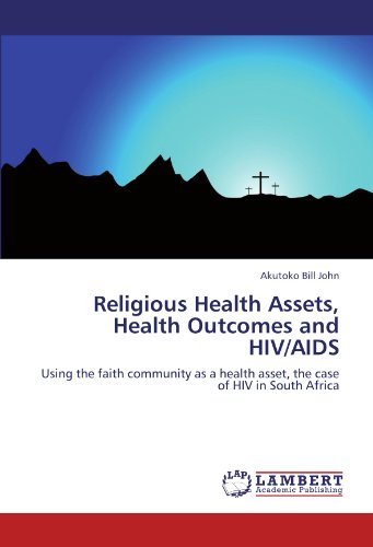 Cover for Akutoko Bill John · Religious Health Assets, Health Outcomes and Hiv / Aids: Using the Faith Community As a Health Asset, the Case of Hiv in South Africa (Pocketbok) (2011)