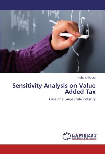 Sensitivity Analysis on Value Added Tax: Case of a Large Scale Industry - Neha Chhabra - Bøger - LAP LAMBERT Academic Publishing - 9783845402918 - 2. september 2011