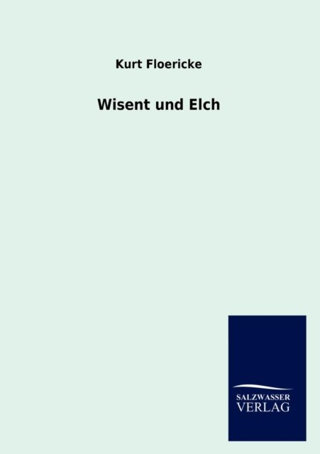 Cover for Kurt Floericke · Wisent und Elch (Paperback Book) [German edition] (2012)