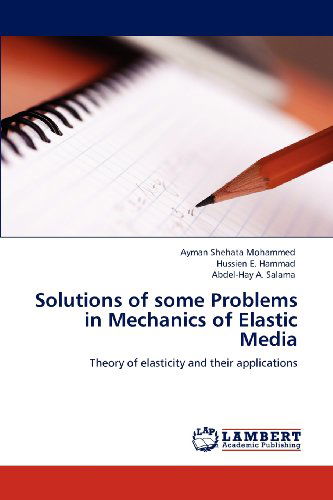 Cover for Abdel-hay A. Salama · Solutions of Some Problems in Mechanics of Elastic Media: Theory of Elasticity and Their Applications (Paperback Book) (2012)