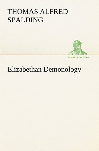 Elizabethan Demonology (Tredition Classics) - Thomas Alfred Spalding - Kirjat - tredition - 9783849149918 - tiistai 27. marraskuuta 2012