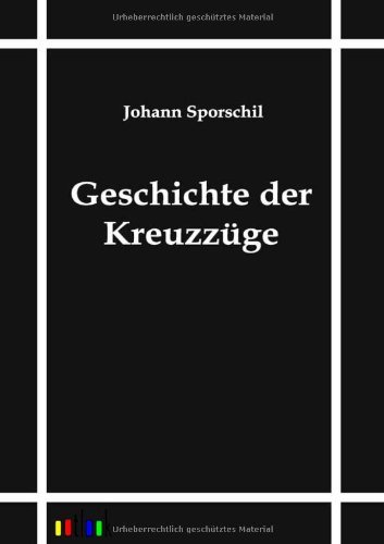 Cover for Johann Sporschil · Geschichte Der Kreuzzüge (Taschenbuch) [German edition] (2011)