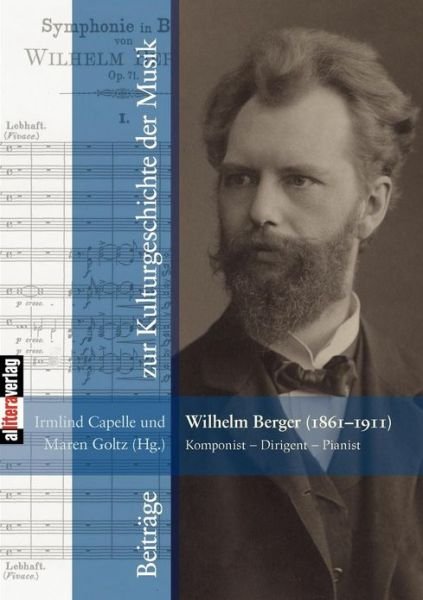 Cover for Irmlind Capelle · Wilhelm Berger (1861-1911) Komponist - Dirigent - Pianist (Pocketbok) (2013)