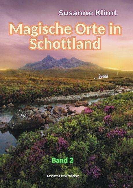 Magische Orte in Schottland Band - Klimt - Bøker -  - 9783956522918 - 