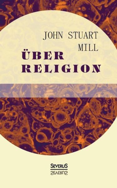 Cover for John Stuart Mill · Über Religion (Paperback Book) [German edition] (2015)