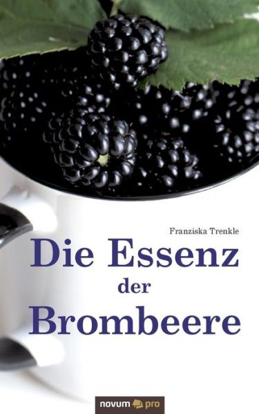 Cover for Trenkle · Die Essenz der Brombeere (Book) (2019)