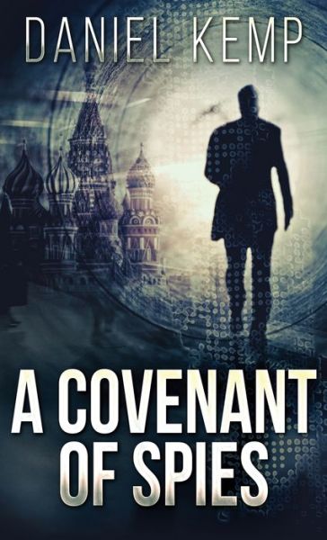 Cover for Daniel Kemp · A Covenant Of Spies - Lies and Consequences (Hardcover Book) (2021)